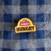 Load image into Gallery viewer, Always Hungry Badge
